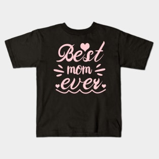 Best Mom Ever Kids T-Shirt